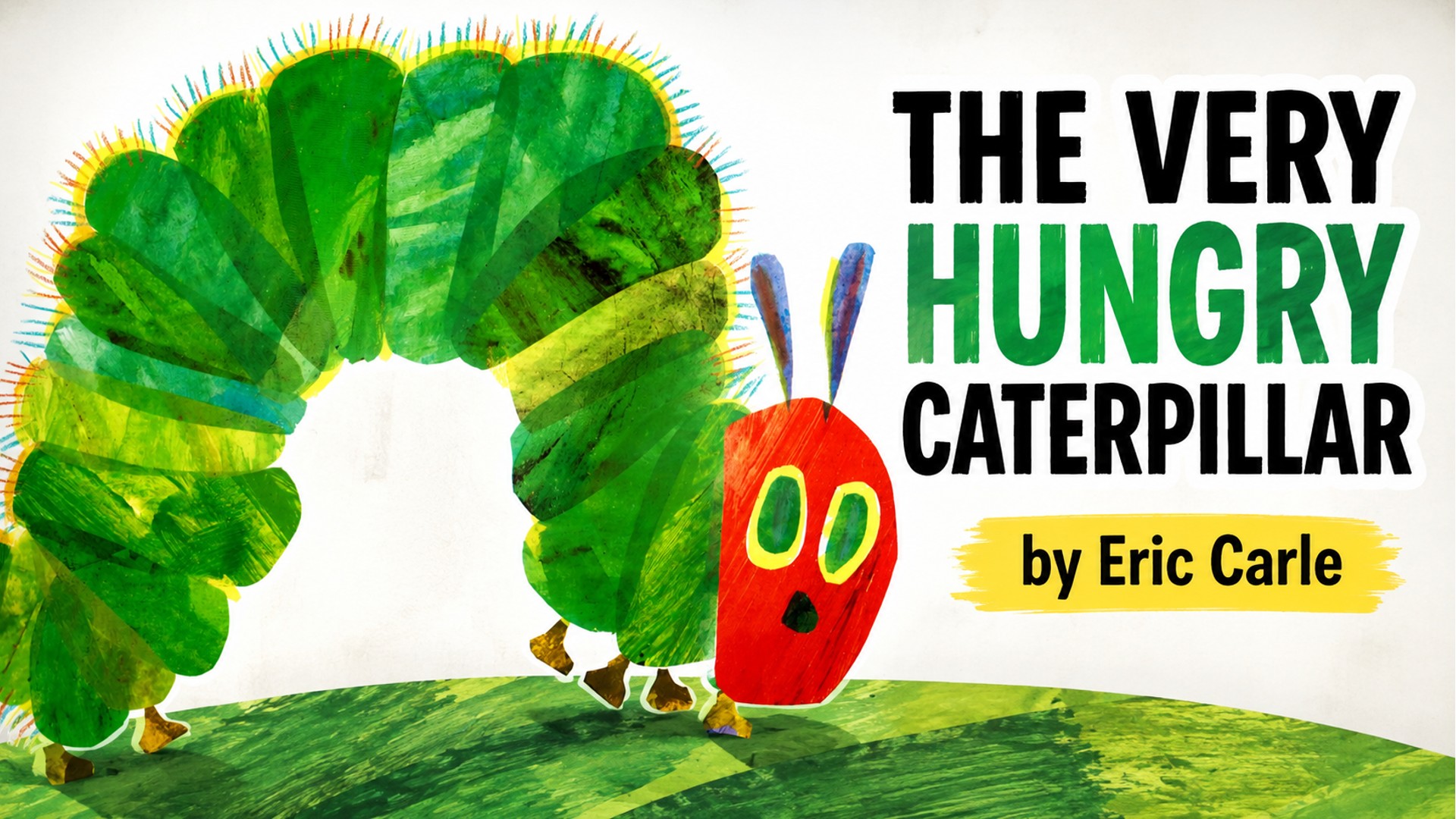 The Very Hungry Caterpillar